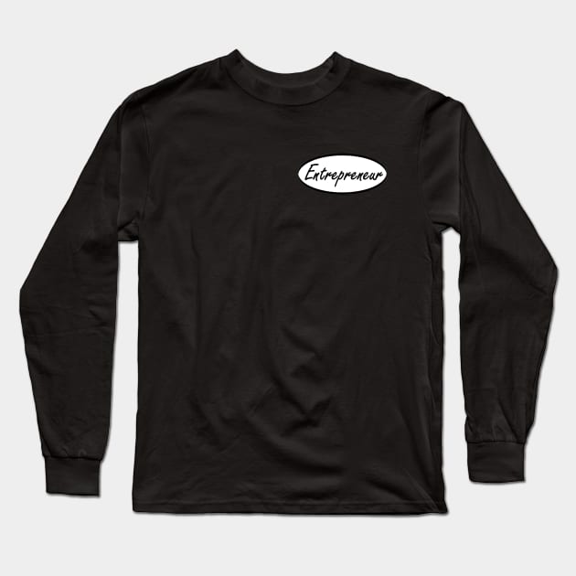 entrepreneur Long Sleeve T-Shirt by NotComplainingJustAsking